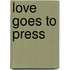 Love Goes To Press