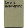 Love Is Everything door Sha Jones