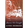 Love Is Not Enough door Anne Herries