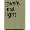 Love's First Light door Jamie Carie