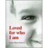 Loved For Who I Am