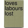 Loves Labours Lost door Shakespeare William Shakespeare