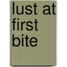 Lust at First Bite by Authors Various