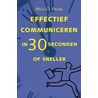 Effectief communiceren in 30 seconden of sneller by M.O. Frank