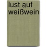 Lust auf Weißwein door Jonathan Ray