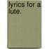 Lyrics For A Lute.