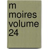 M Moires Volume 24 by Armand Jean Du Richelieu