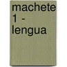 Machete 1 - Lengua door Mario Ruben Kostzer