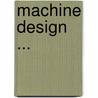 Machine Design ... door Onbekend