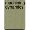 Machining Dynamics door Kai Cheng