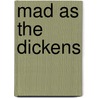 Mad As the Dickens door Toni L.P. Kelner