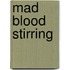 Mad Blood Stirring