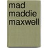 Mad Maddie Maxwell