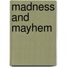 Madness and Mayhem door Margaret Ryan