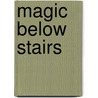 Magic Below Stairs door Caroline Stevermer