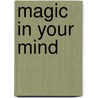 Magic in Your Mind by Uell S. Andersen