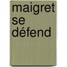 Maigret se défend by Georges Simenon