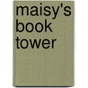 Maisy's Book Tower door Lucy Cousins