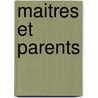 Maitres Et Parents by Paul Crouzet
