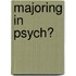 Majoring in Psych?
