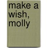 Make a Wish, Molly door Barbara Cohen