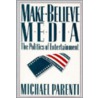 Make-Believe Media door Michael Parenti