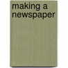 Making A Newspaper by John L. 1871-Given