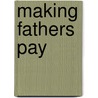 Making Fathers Pay door David Chambers