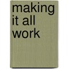 Making It All Work door John R. Schultz