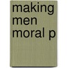 Making Men Moral P door Robert P. George