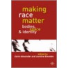 Making Race Matter door Claire Alexander