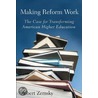 Making Reform Work by Robert Zemsky