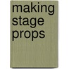 Making Stage Props by Andy Wilson