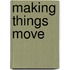 Making Things Move