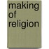 Making of Religion