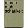 Mama Muh schaukelt door Jujja Wieslander