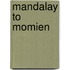 Mandalay To Momien