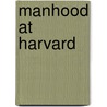Manhood at Harvard door Kim Townsend