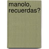 Manolo, Recuerdas? door Manuel Altes