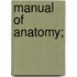 Manual of Anatomy;
