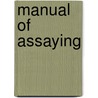 Manual of Assaying door Alfred Stanley Miller