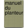 Manuel Du Planteur door Hippolyte De Bazelaire