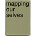 Mapping Our Selves