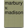 Marbury V. Madison by Tim McNeese