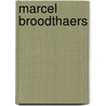 Marcel Broodthaers door Maria Gillesen Broodthaers