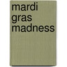 Mardi Gras Madness door Russell Davis
