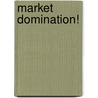 Market Domination! door Stephen G. Hannaford