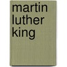 Martin Luther King door Anita Ganeri