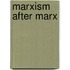 Marxism After Marx