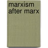 Marxism After Marx door David McLellan